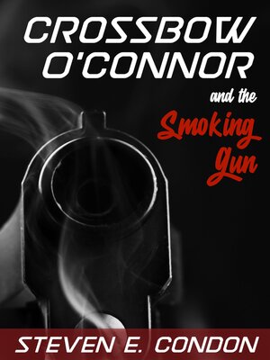 cover image of Crossbow O'Connor and the Smoking Gun